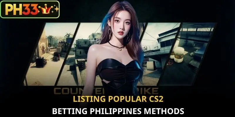 Listing popular CS2 betting Philippines methods